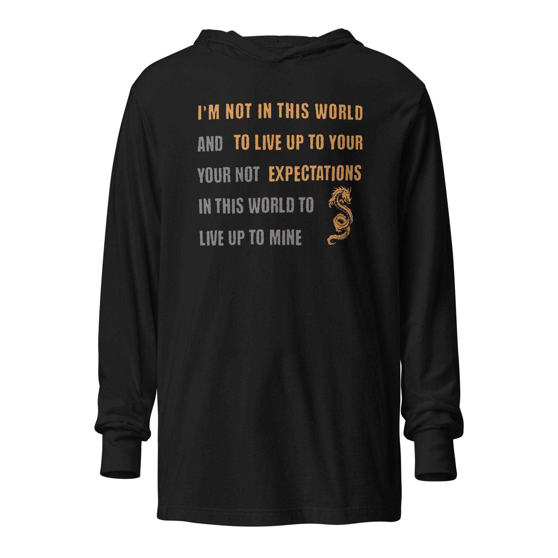 I'm Not Here To Live Up To Your Expectations Hooded Long-Sleeve Tee Black