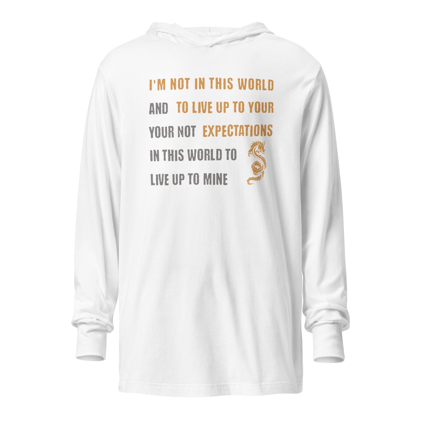 I'm Not Here To Live Up To Your Expectations Hooded Long-Sleeve Tee White