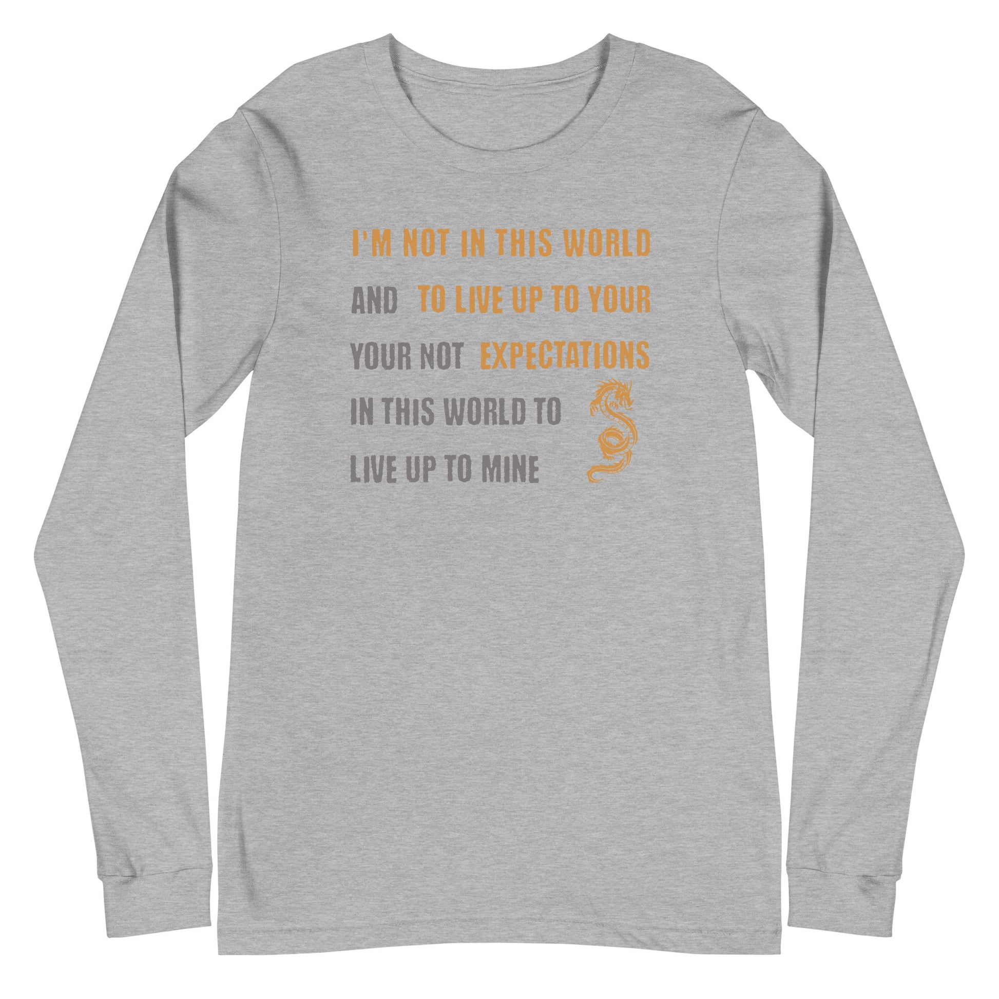 I'm Not Here To Live Up To Your Expectations Long Sleeve Tee Athletic Heather