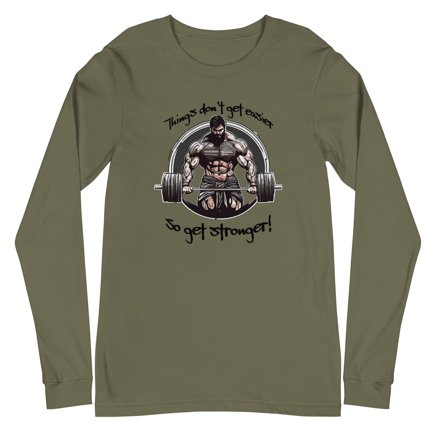 Life's Hard, Get Strong Men's Long Sleeve Tee Military Green