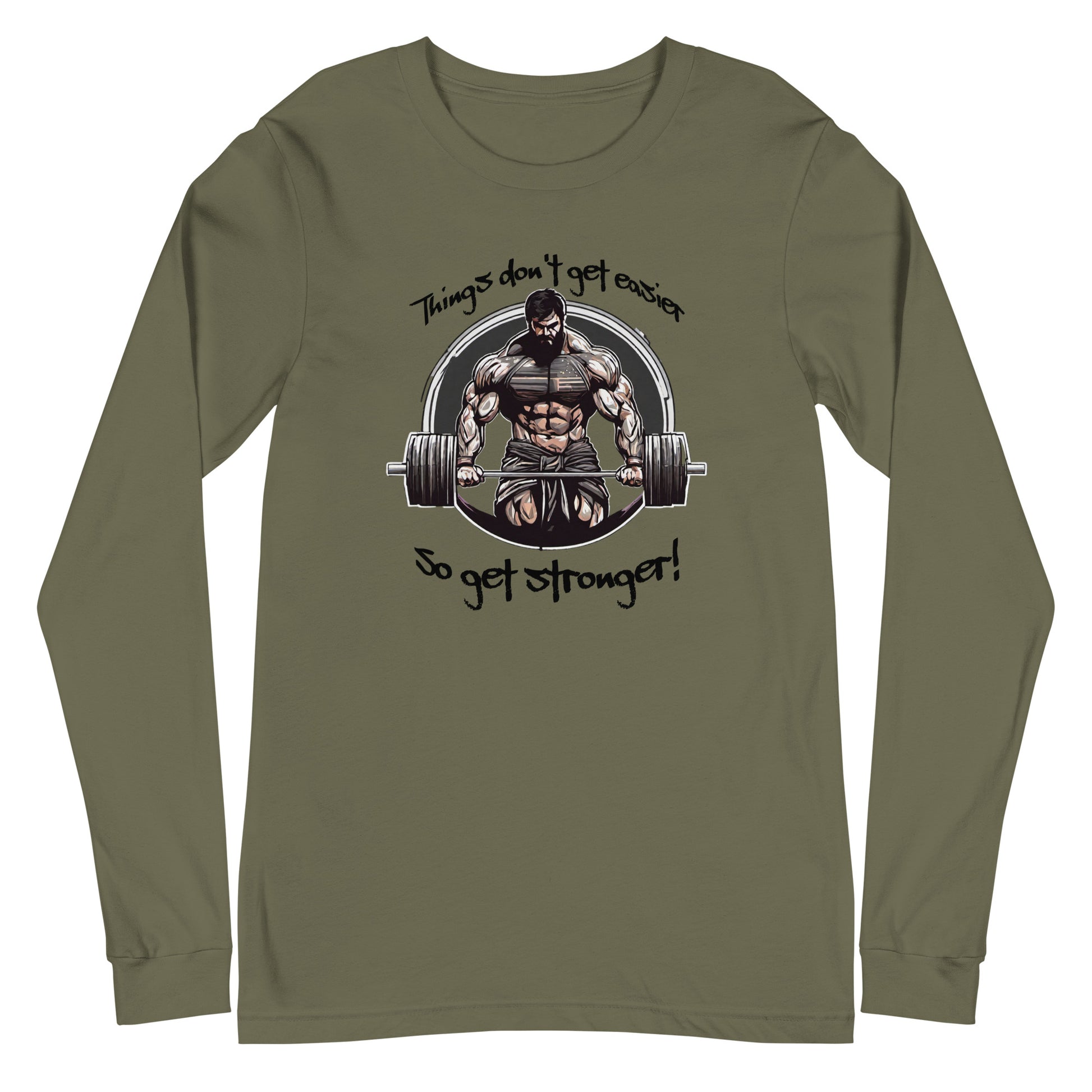 Life's Hard, Get Strong Men's Long Sleeve Tee Military Green