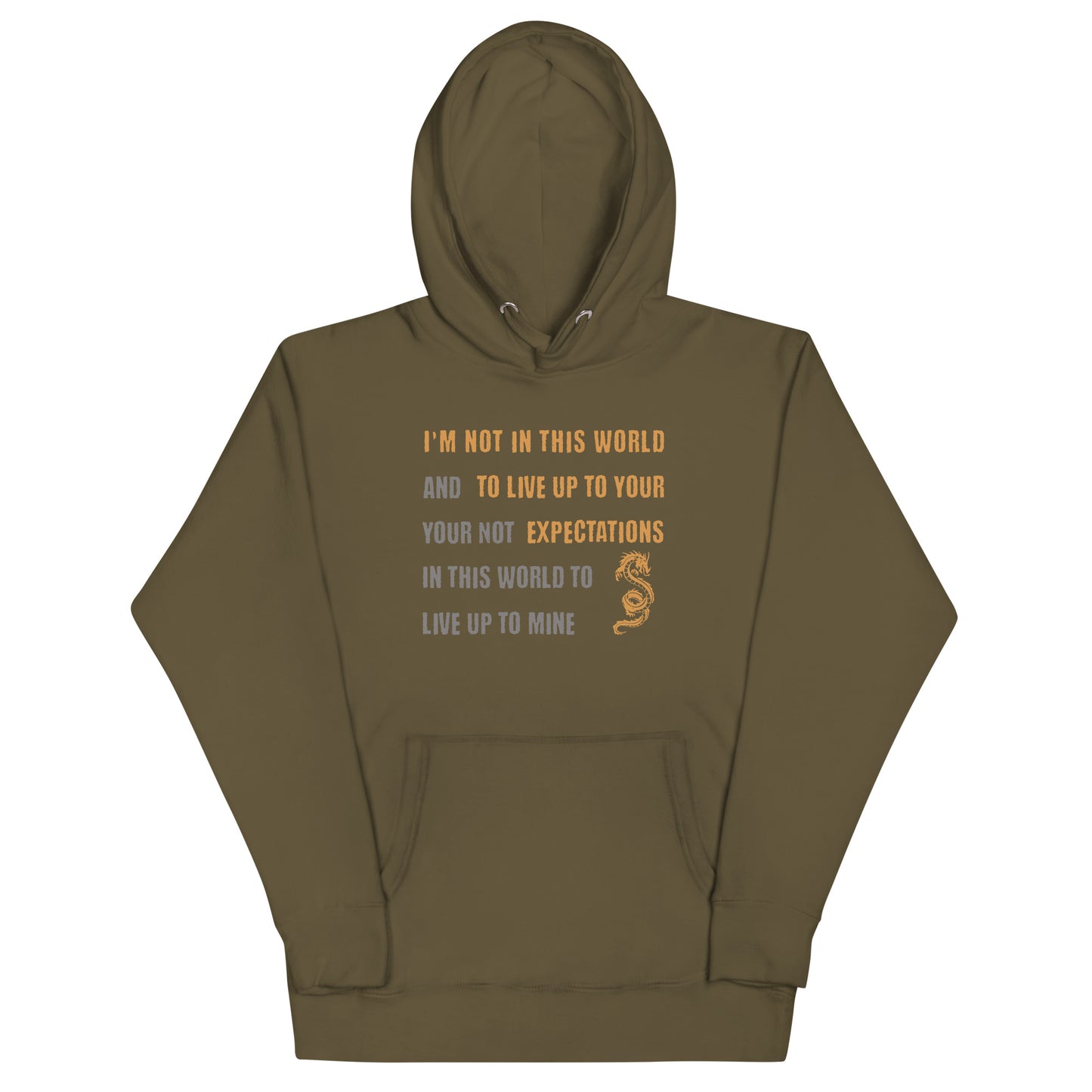 I'm Not Here To Live Up To Your Expectations Hoodie Military Green