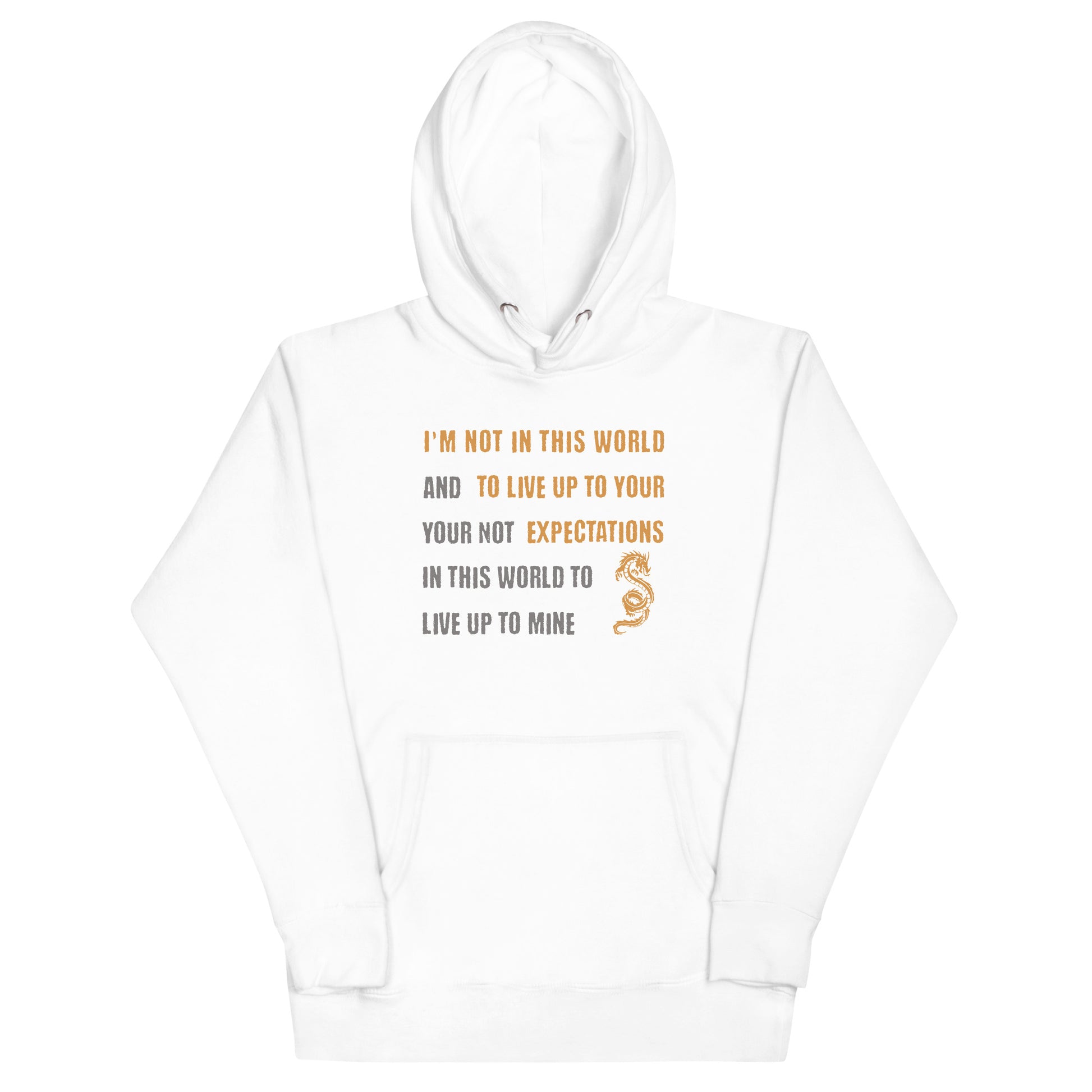I'm Not Here To Live Up To Your Expectations Hoodie White