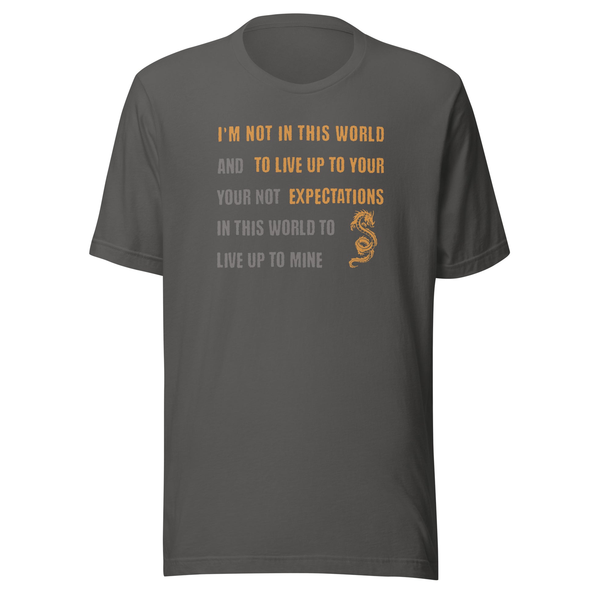 I'm Not Here To Live Up To Your Expectation Men's T-Shirt Asphalt