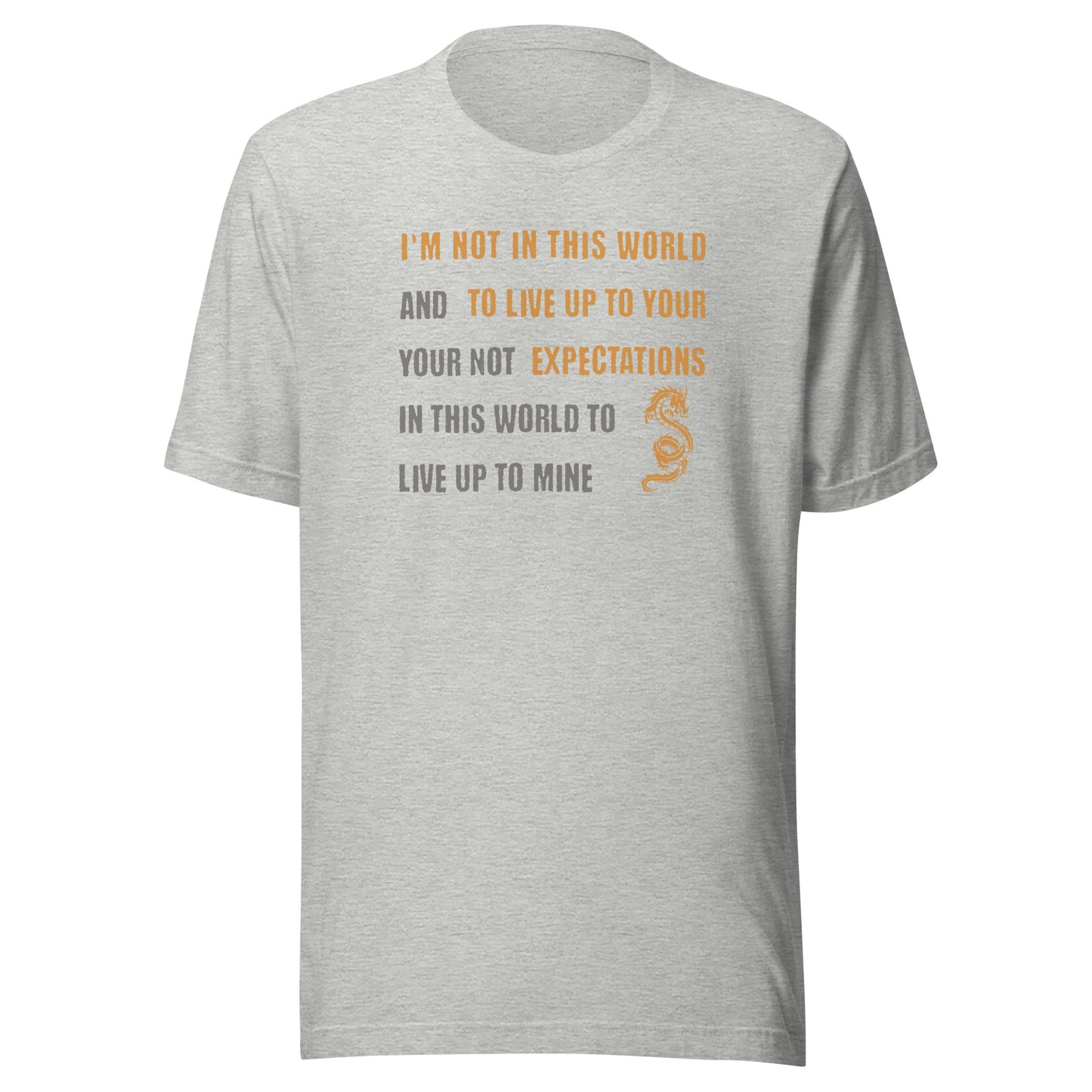 I'm Not Here To Live Up To Your Expectation Men's T-Shirt Athletic Heather
