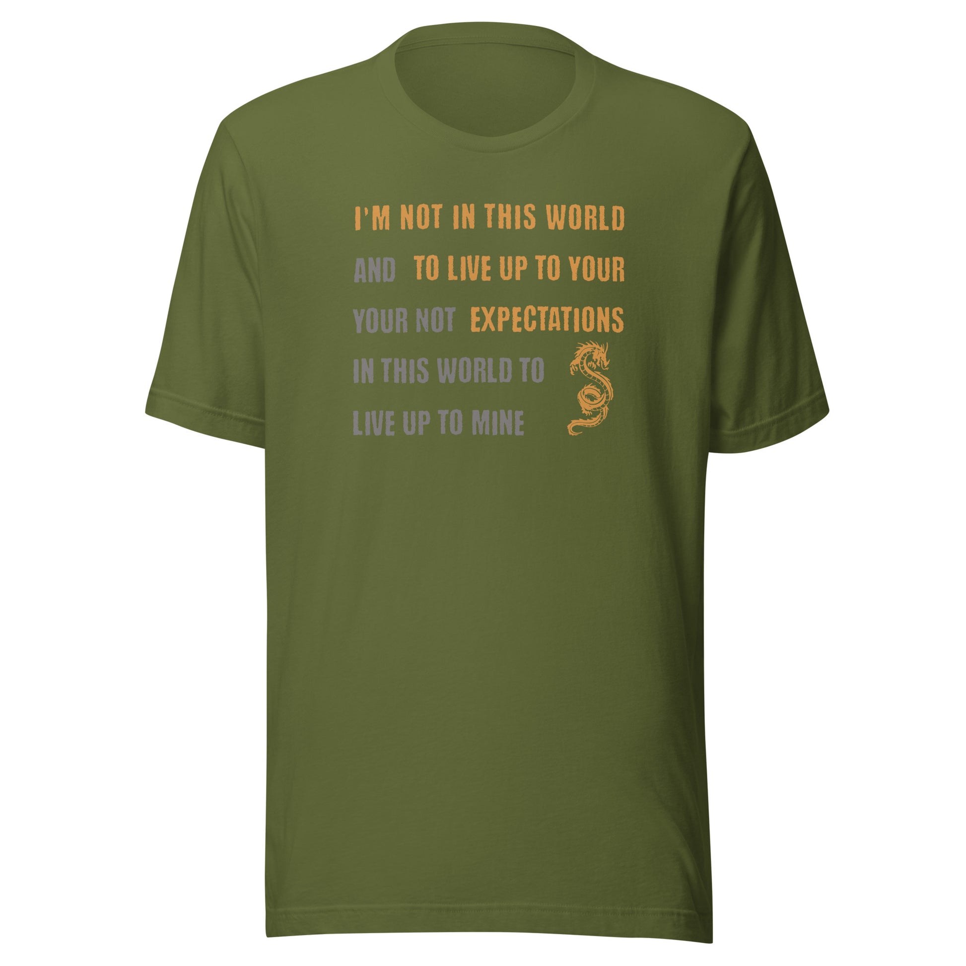 I'm Not Here To Live Up To Your Expectation Men's T-Shirt Olive