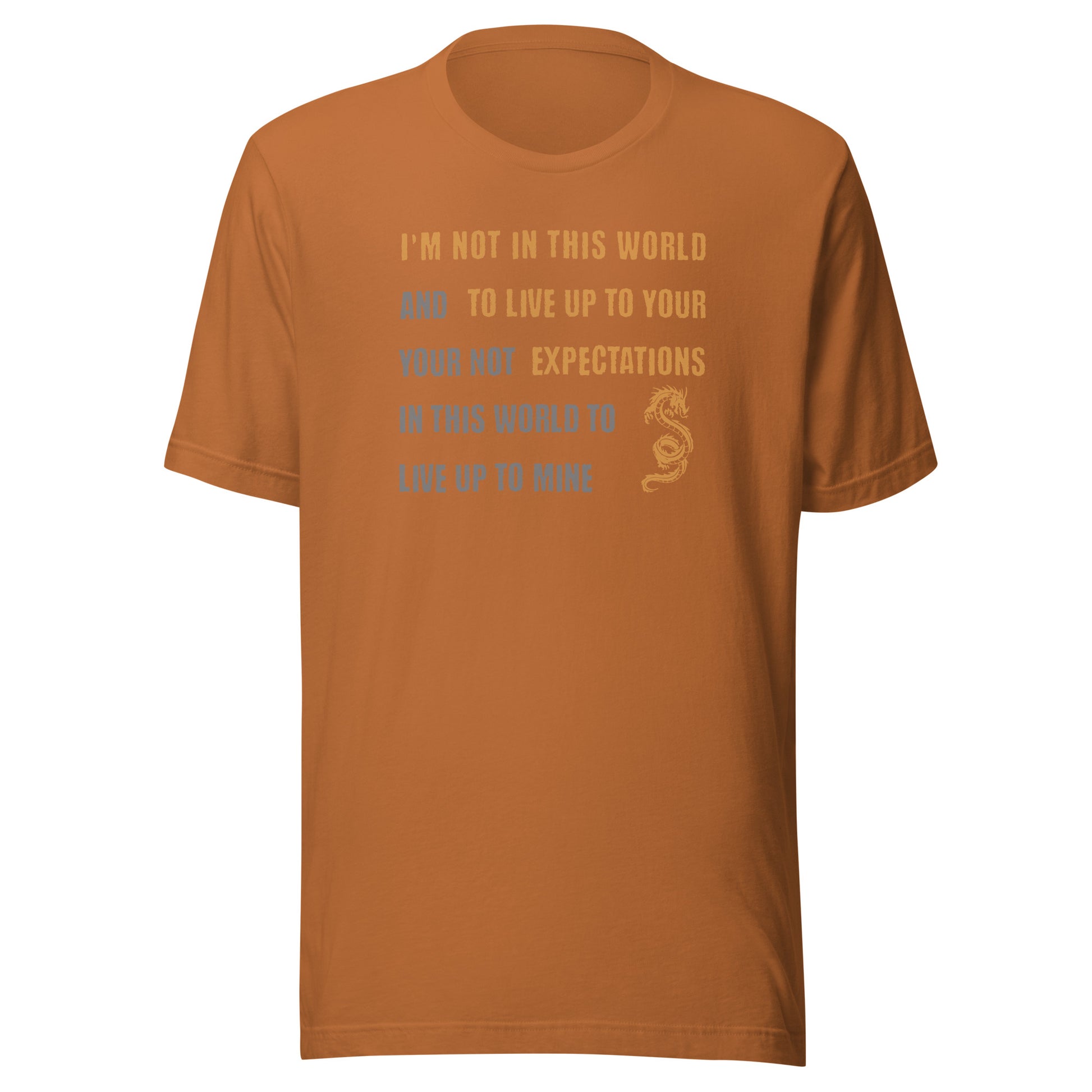 I'm Not Here To Live Up To Your Expectation Men's T-Shirt Toast