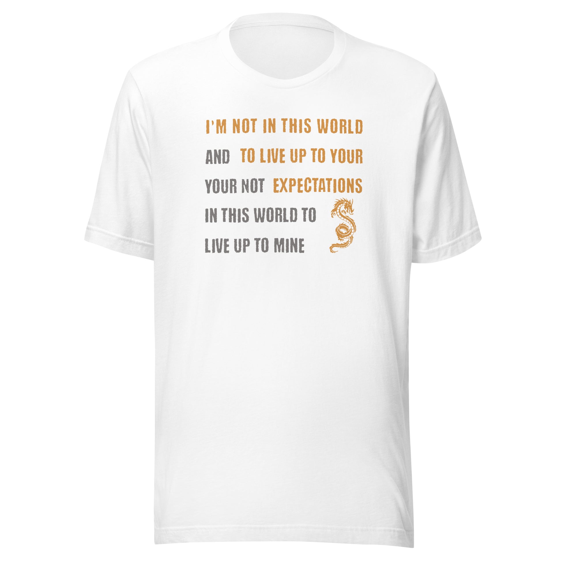 I'm Not Here To Live Up To Your Expectation Men's T-Shirt White