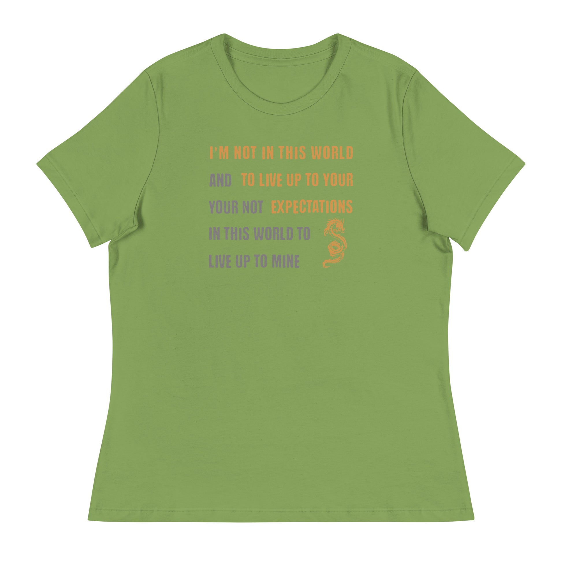 I'm Not Here To Live Up To Your Expectations Women's T-Shirt Leaf