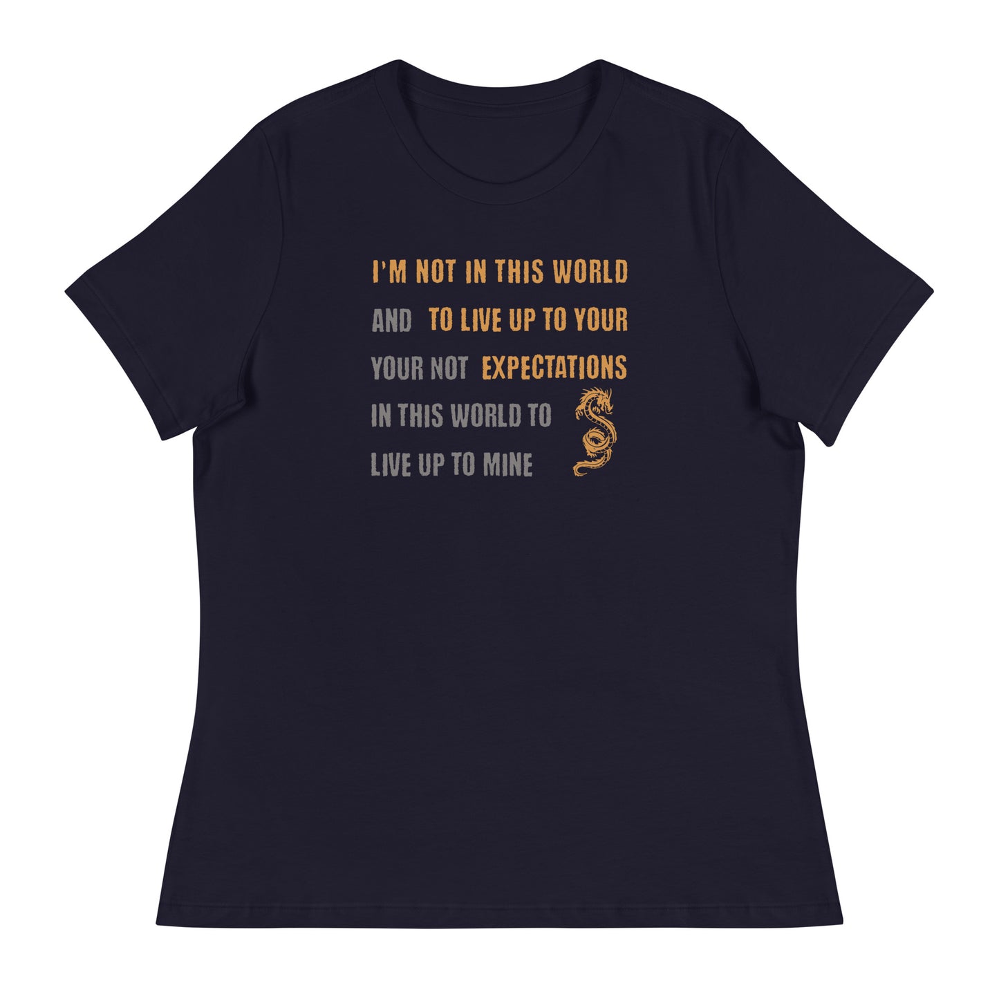 I'm Not Here To Live Up To Your Expectations Women's T-Shirt Navy